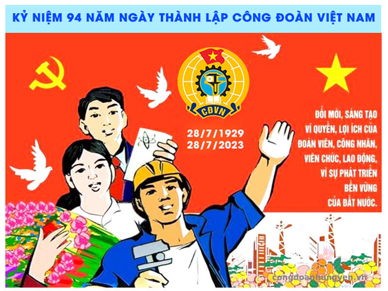 Kỷ niệm 94 năm ngày thành lập Công đoàn Việt Nam (28/7/1929 - 28/7/2023)